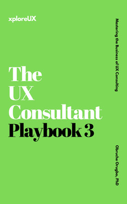 The UX Consultant Playbook 3: Mastering the Business of UX Consulting