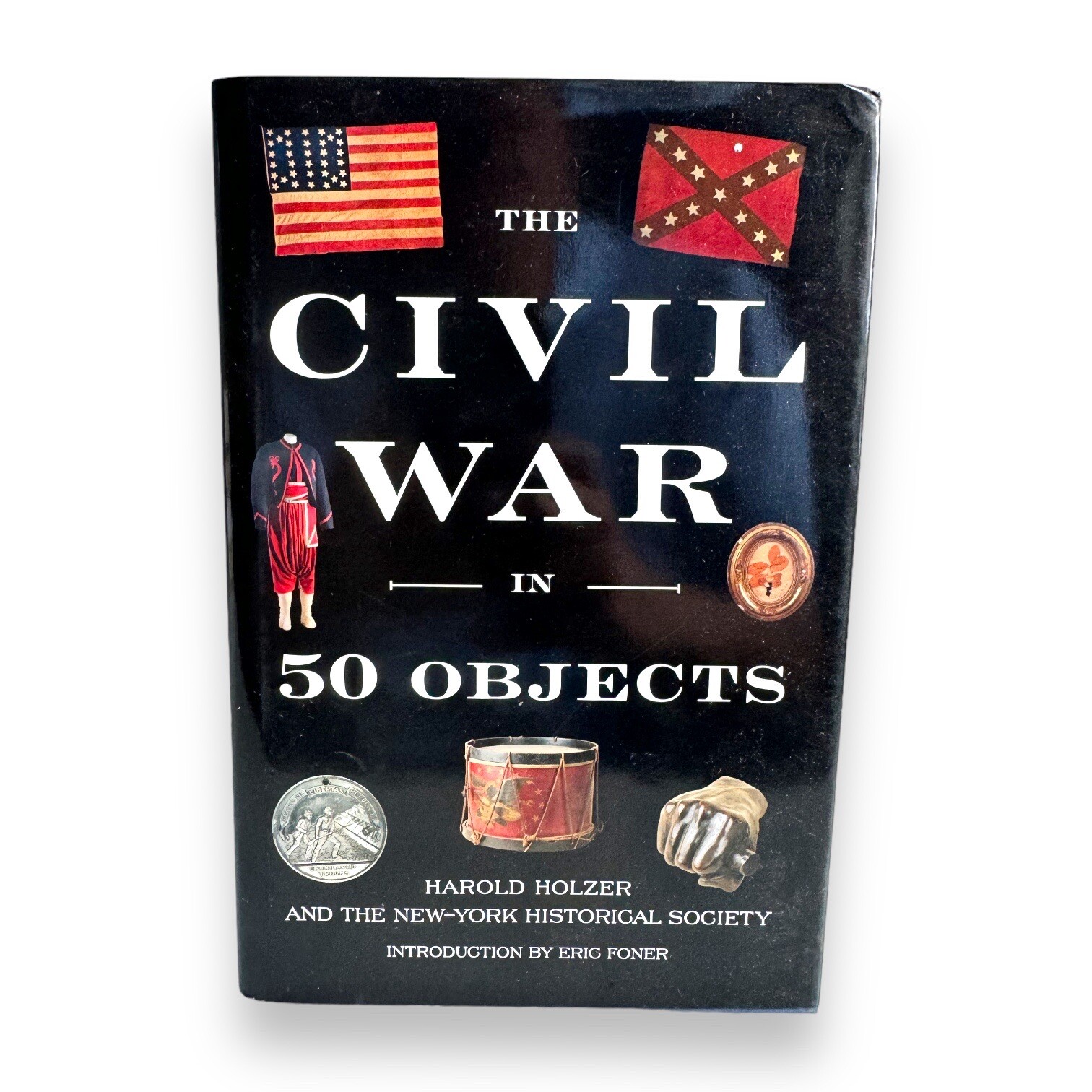 The Civil War in 50 Objects by Holzer, Harold Book Hardcover 2013