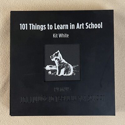 101 Things to Learn in Art School - Kit White - Hardcover - B70