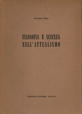 Filosofia e scienza nell'attualismo - Giovanni Tuni (Veronelli editore) [1958]