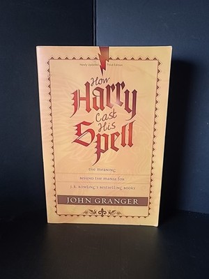 How Harry Cast His Spell The Meaning behind the Mania John Granger