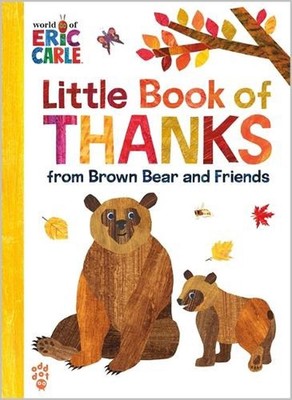 Little Book of Thanks from Brown Bear and Friends (World of Eric Carle) by Eric 