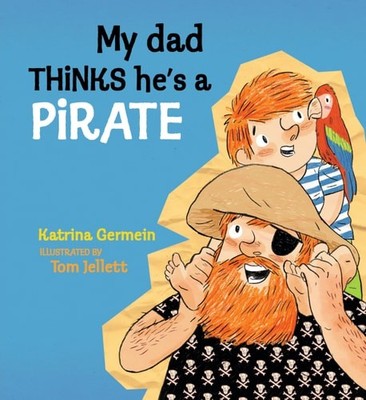 My Dad Thinks He's a Pirate by Germein, Katrina, Good Book
