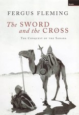 Sword & the Cross: The Conquest of the Sahara by Fleming, Fergus Hardback Book