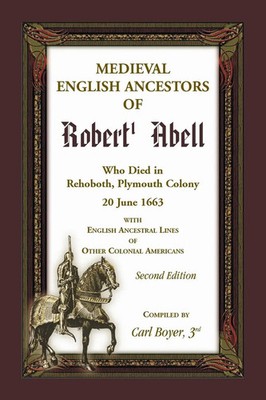 Carl Boyer | Medieval English Ancestors of Robert Abell, Who Died in...