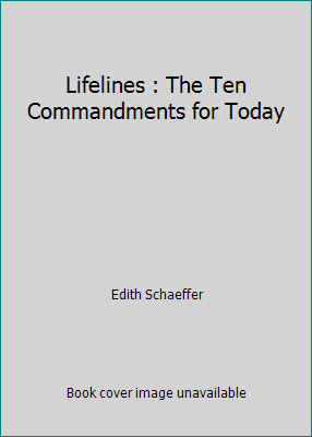 Lifelines : The Ten Commandments for Today by Edith Schaeffer