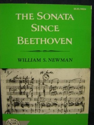 The Sonata Since Beethoven, (A history of the sonata idea) by William S. New...