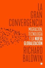 La gran convergencia/ The Great Convergence : Migración, tecnología y la nuev...