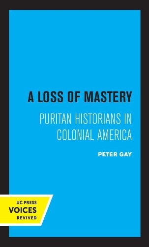 Peter Gay A Loss of Mastery (Hardback) Jefferson Memorial Lectures