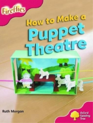 Oxford Reading Tree: Stage 4: More Fireflies A: How to Make a Puppet Theatre, Mo