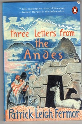 Three Letters from the Andes : Patrick Leigh Fermor