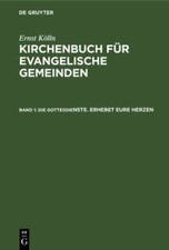 Die Gottesdienste. Erhebet Eure Herzen : Ein ...
