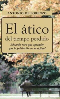 El Atico Del Tiempo Perdido: Eduaro Tuvo Que Aprender Que La Jubilacion No ...