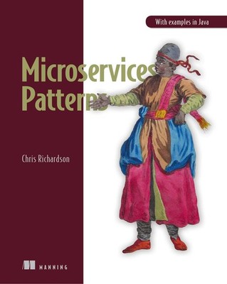 Microservices Patterns: With examples in Java by Richardson