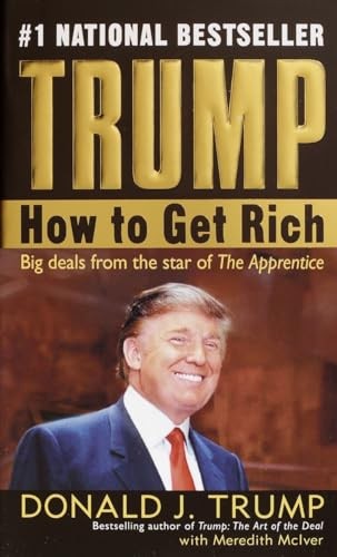 Trump: How to Get Rich By Donald J Trump