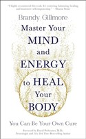 Brandy Gillmore - Master Your Mind And Energy To Heal Your Body You - G245Z