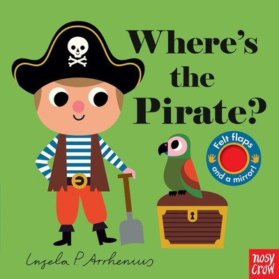 Where's the Pirate?: (An Interactive, Sensory Lift-the-Flap Book with Felt F...