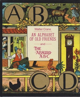 An Alphabet of Old Friends ; And, the Absurd ABC REPRINT Crane, Walter:
