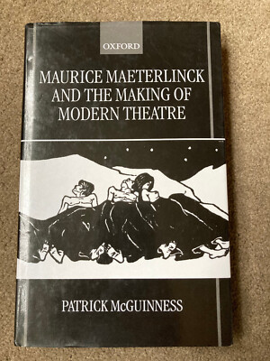 Maurice Maeterlinck and the Making of Modern Theatre by Patrick McGuinness