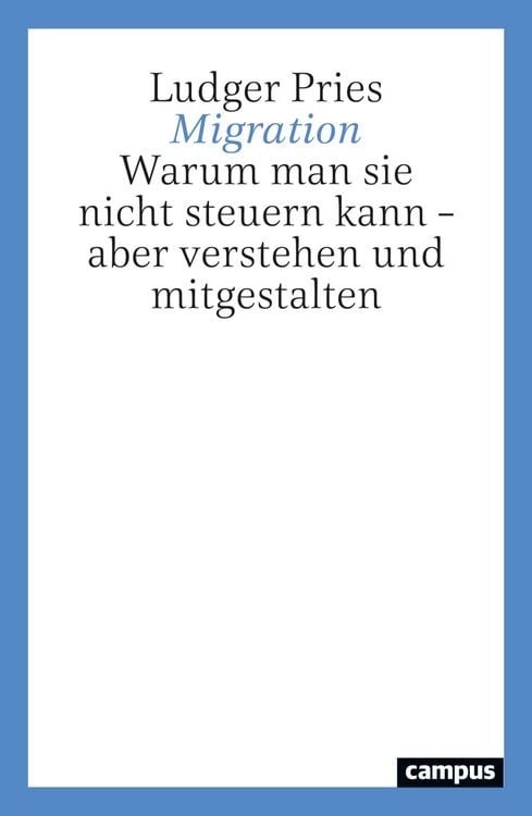 Migration: Warum man sie nicht steuern kann – aber Buch Campus Verlag