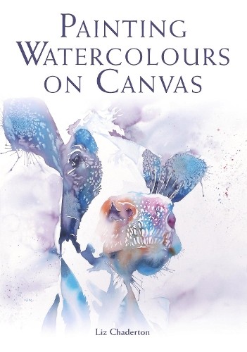 Painting Watercolours on Canvas by Liz Chaderton PAPERBACK - Image 2
