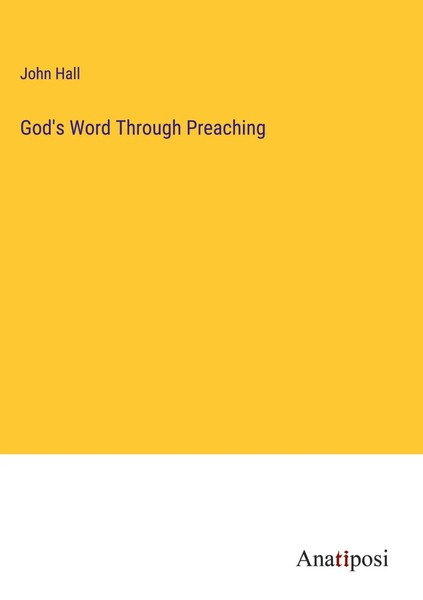 John Hall | God's Word Through Preaching | Buch | Englisch (2024)-image
