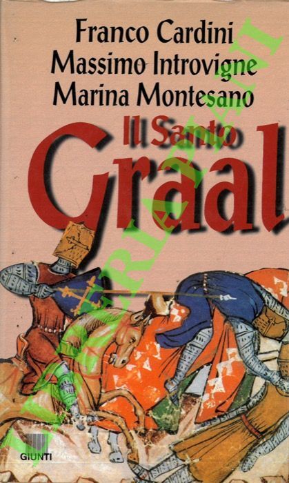 CARDINI Franco - INTROVIGNE Massimo - MONTESANO Marina - Il santo Graal.