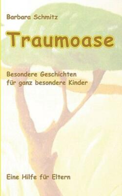 Traumoase: Besondere Geschichten F?R Ganz Besondere Kinder, Eine Hilfe F?R ...