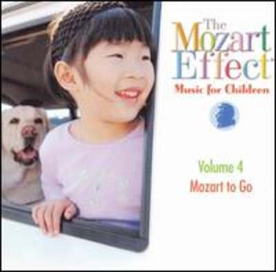 The Mozart Effect: Music For Children, Vol. 4: Mozart To Go [2000]: New