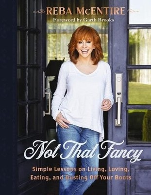 Not That Fancy: Simple Lessons on Living, Loving, Eating, and Dusting Off Your B
