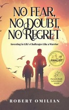 No Fear, No Doubt, No Regret: Investing in Life's Challenges Like a Warrior by R