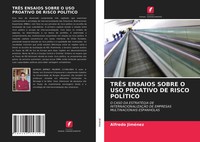 Alfredo JiméNez | TrÊS Ensaios Sobre O Uso Proativo De Risco PolÍTico | Buch