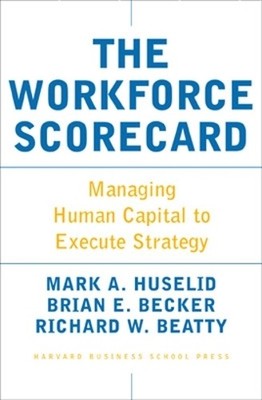The Workforce Scorecard: Managing Human Capital by Beatty, Richard W. 1591392454