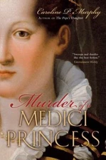 Murder of a Medici Princess - 0195314395, hardcover, Caroline P Murphy