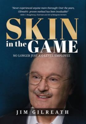 Skin in the Game: No Longer Just a C-Level Employee by Gilreath, Jim