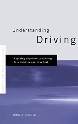 Understanding Driving: Applying Cognitive Psychology to a Comple