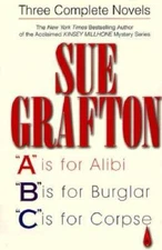 Sue Grafton: Three Complete Novels; A, B & C: A is for Alibi; B is f - VERY GOOD