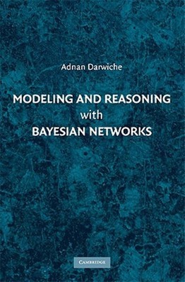 Modeling and Reasoning With Bayesian Networks, Hardcover by Darwiche, Adnan, ...
