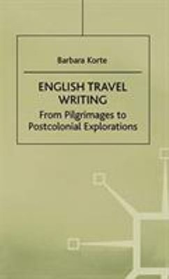 English Travel Writing from Pilgrimages to Postcolonial Explorati