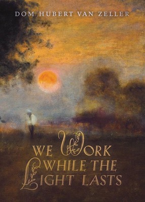 We Work While the Light Lasts Dom Hubert van Zeller Taschenbuch Englisch 2022