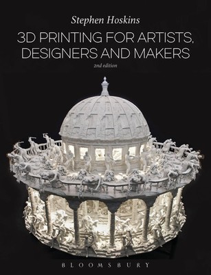 3D Printing for Artists, Designers and Makers | Stephen Hoskins | Englisch