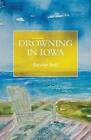Drowning in Iowa by Gordon Self (Paperback / softback, 2015)