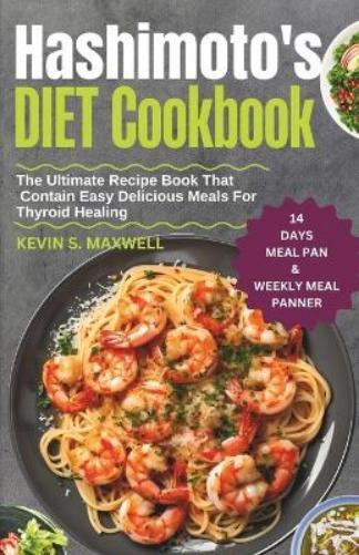 Kevin S Maxwell Hashimoto's Diet Cookbook (Tascabile) Thyroid-Friendly Feasts