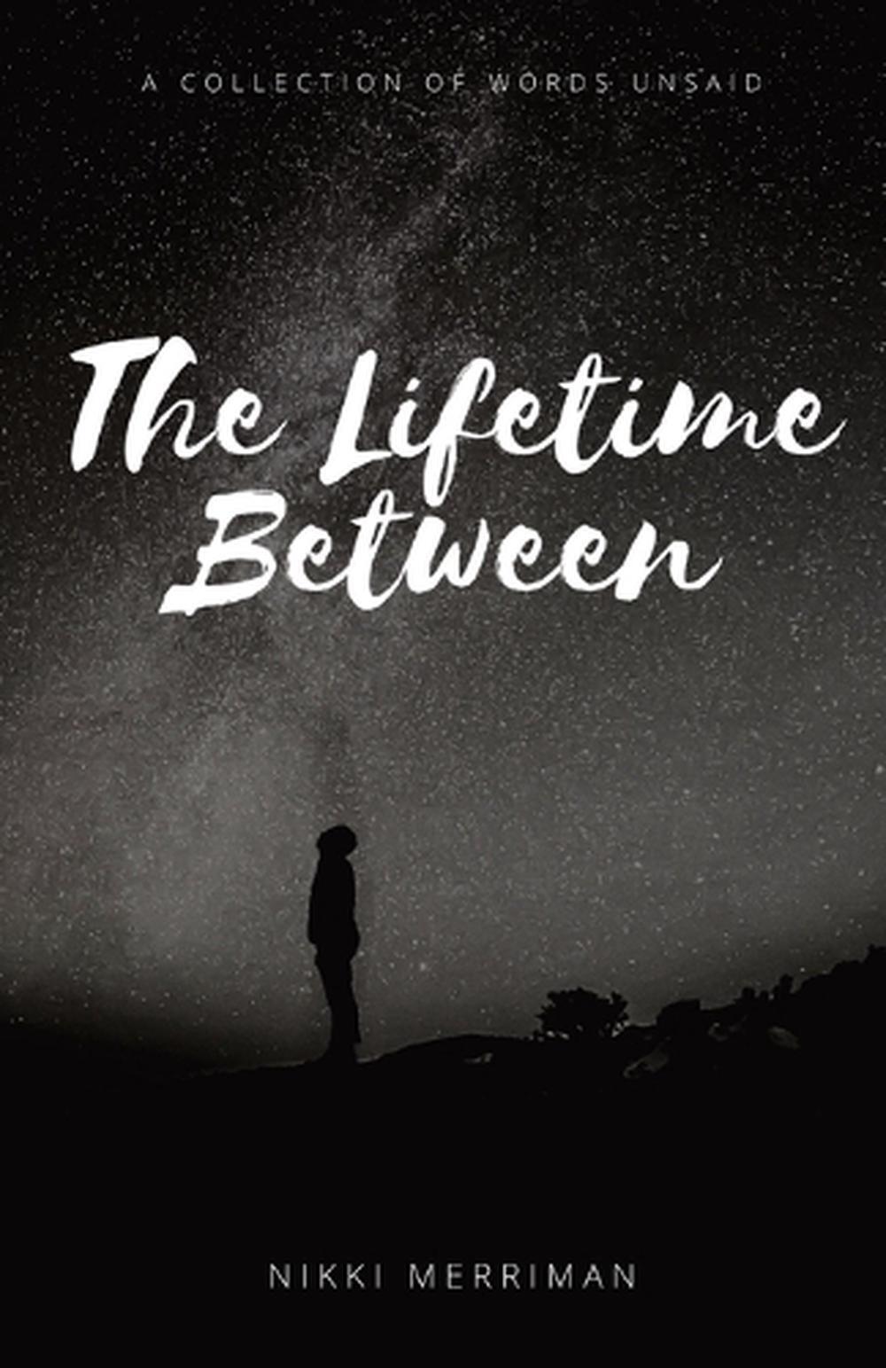 The Lifetime Between: A Collection of Words Unsaid by Nikki Merriman (English) P