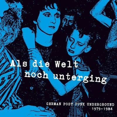 Various Atrists Als Die Welt Noch Unterging: German Post Punk Underground 1979-1