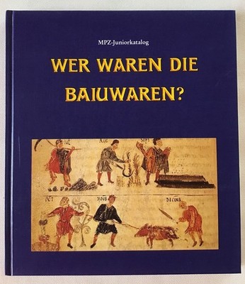 Wer waren die Baiuwaren? : Juniorkatalog des Museumspädagogischen. Kolb, Hille