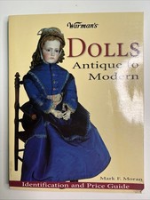 Warman's Dolls Antique to Modern Identification & Price Guide Mark F. Moran 2004