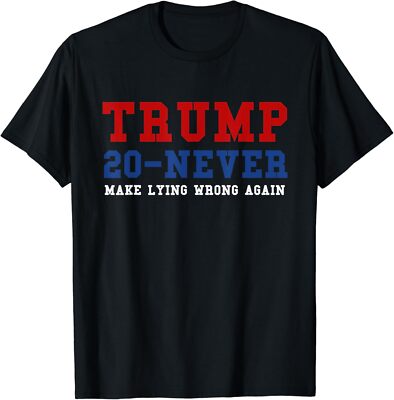 Funny Anti Trump 2020 Elections - Make Lying Wrong Again T-Shirt Small ...