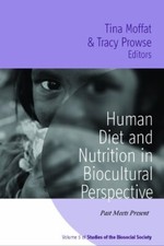 Human Diet and Nutrition in Biocultural Perspective: Past Meets