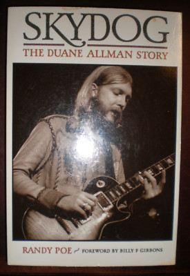 Skydog : The Duane Allman Story by Randy Poe and Billy F. Gibbons
